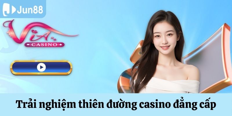 Trải nghiệm thiên đường casino Jun88 đẳng cấp