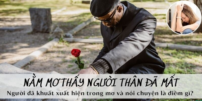 Những giấc mơ thấy người thân mất hay gặp