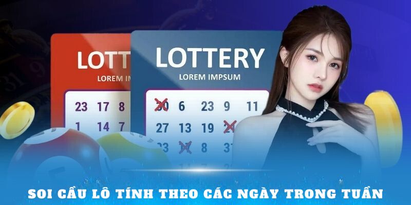 Soi cầu lô tính theo các ngày trong tuần