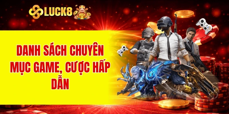 Danh sách chuyên mục game, cược hấp dẫn